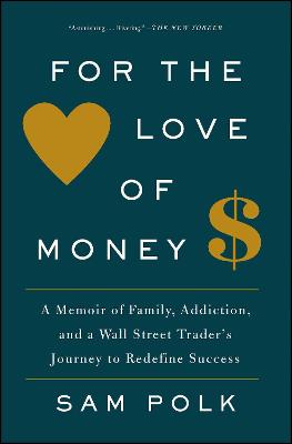 For the Love of Money by Sam Polk