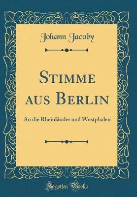 Book cover for Stimme aus Berlin: An die Rheinländer und Westphalen (Classic Reprint)