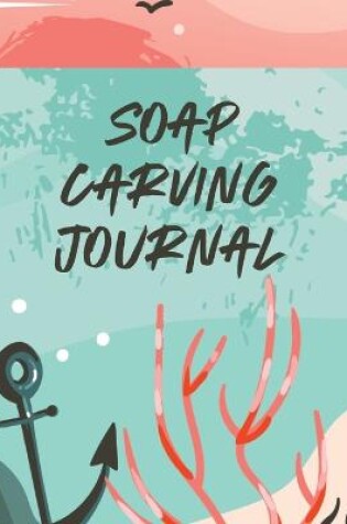 Cover of Soap Carving Journal
