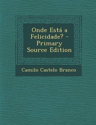 Book cover for Onde Esta a Felicidade? - Primary Source Edition