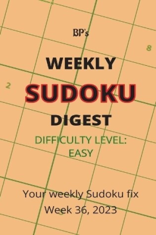 Cover of Bp's Weekly Sudoku Digest - Difficulty Easy - Week 36, 2023