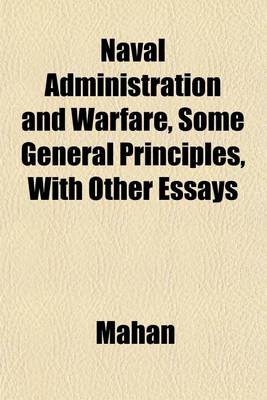 Book cover for Naval Administration and Warfare, Some General Principles, with Other Essays