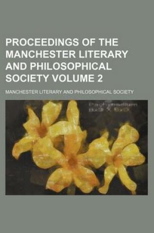 Cover of Proceedings of the Manchester Literary and Philosophical Society Volume 2