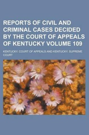 Cover of Reports of Civil and Criminal Cases Decided by the Court of Appeals of Kentucky Volume 109