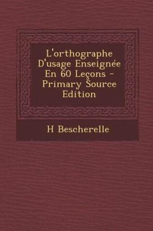 Cover of L'Orthographe D'Usage Enseignee En 60 Lecons