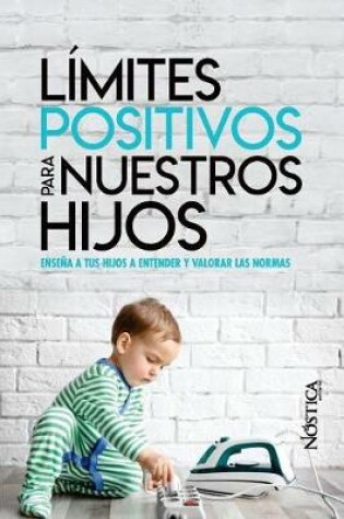 Cover of Límites Positivos Para Nuestros Hijos
