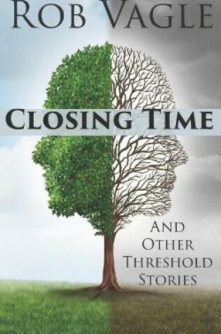 Cover of Closing Time And Other Threshold Stories