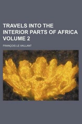 Cover of Travels Into the Interior Parts of Africa Volume 2