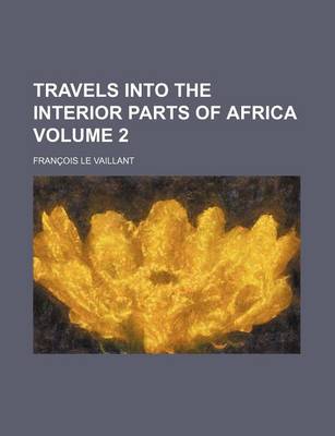 Book cover for Travels Into the Interior Parts of Africa Volume 2