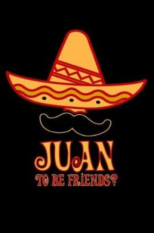 Cover of Juan to Be Friends?