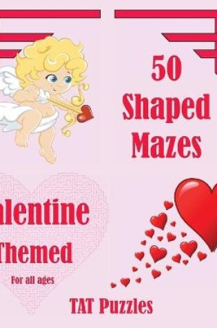 Cover of 50 Shaped Mazes Valentine Themed