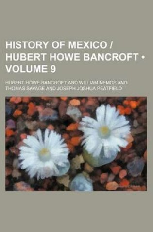 Cover of History of Mexico - Hubert Howe Bancroft (Volume 9)