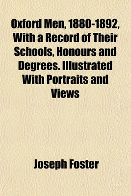 Book cover for Oxford Men, 1880-1892, with a Record of Their Schools, Honours and Degrees. Illustrated with Portraits and Views