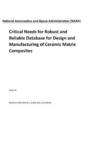 Cover of Critical Needs for Robust and Reliable Database for Design and Manufacturing of Ceramic Matrix Composites