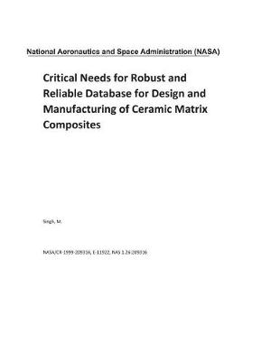 Book cover for Critical Needs for Robust and Reliable Database for Design and Manufacturing of Ceramic Matrix Composites