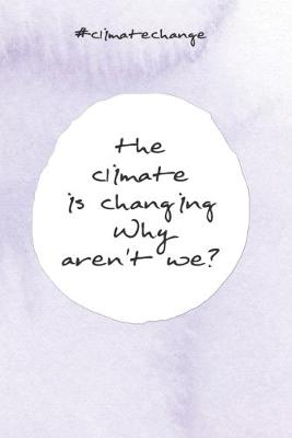 Book cover for The climate is changing. Why aren't we?