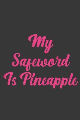 Book cover for My Safeword Is Pineapple