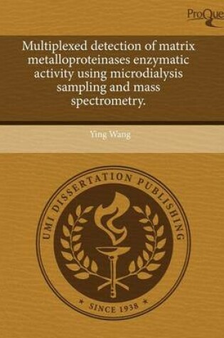 Cover of Multiplexed Detection of Matrix Metalloproteinases Enzymatic Activity Using Microdialysis Sampling and Mass Spectrometry