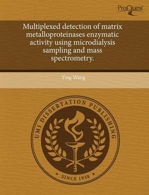 Book cover for Multiplexed Detection of Matrix Metalloproteinases Enzymatic Activity Using Microdialysis Sampling and Mass Spectrometry