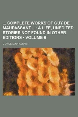 Cover of Complete Works of Guy de Maupassant Volume 6