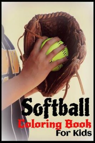 Cover of Softball Coloring Book For Kids