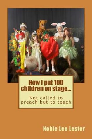 Cover of How I put 100 children on stage...