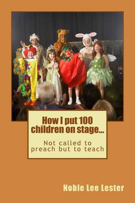 Book cover for How I put 100 children on stage...