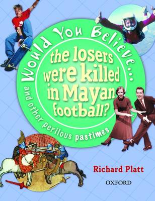 Book cover for Would You Believe...the Losers Were Killed in Mayan Football?