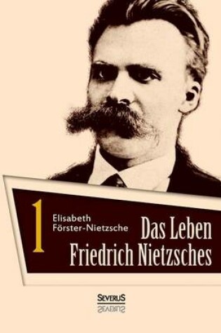 Cover of Das Leben Friedrich Nietzsches. Biografie in zwei Banden. Bd 1