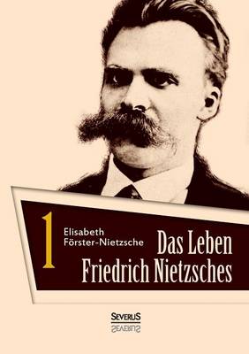 Book cover for Das Leben Friedrich Nietzsches. Biografie in zwei Banden. Bd 1