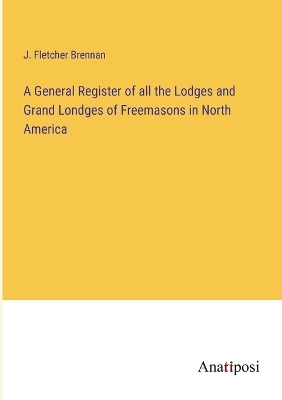 Book cover for A General Register of all the Lodges and Grand Londges of Freemasons in North America