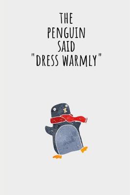 Book cover for The Penguin Said " Dress Warmly "