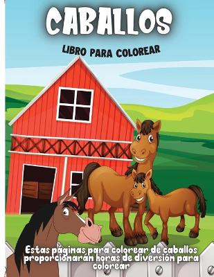 Book cover for Caballos Libro Para Colorear