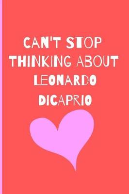 Book cover for Can't Stop Thinking About Leonardo DiCaprio