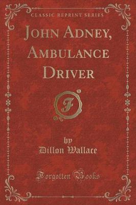 Book cover for John Adney, Ambulance Driver (Classic Reprint)