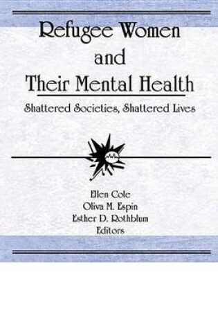 Cover of Refugee Women and Their Mental Health: Shattered Societies, Shattered Lives