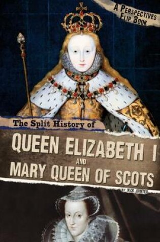 Cover of The Split History of Queen Elizabeth I and Mary, Queen of Scots