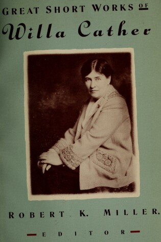 Cover of Great Short Works of Willa Cather