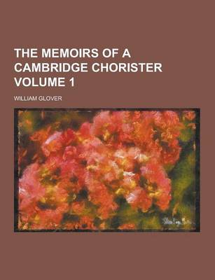 Book cover for The Memoirs of a Cambridge Chorister Volume 1