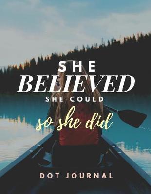 Book cover for She Believed She Could So She Did - Dot Journal