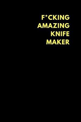 Book cover for F*cking Amazing Knife Maker