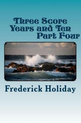 Cover of Three Score Years and Ten Part Four