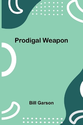 Book cover for Prodigal Weapon