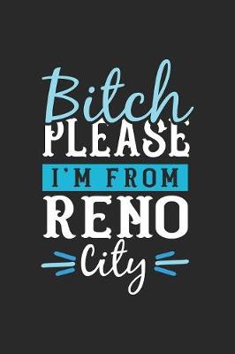 Book cover for Bitch Please I'm From Reno City