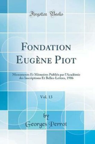 Cover of Fondation Eugène Piot, Vol. 13