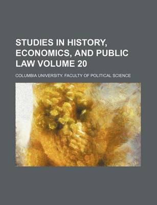 Book cover for Studies in History, Economics, and Public Law Volume 20