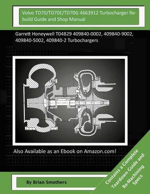 Book cover for Volvo TD70/TD70E/TD70G 4663912 Turbocharger Rebuild Guide and Shop Manual