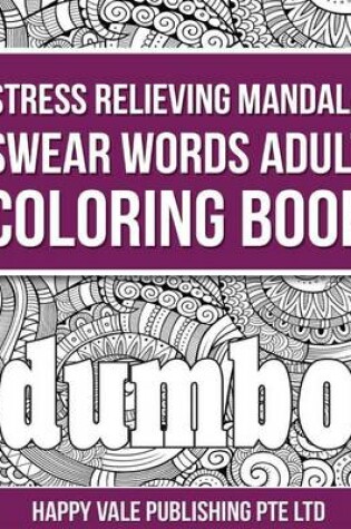 Cover of Stress Relieving Mandala Swear Words Adult Coloring Book