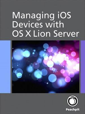Cover of Managing IOS Devices with OS X Lion Server