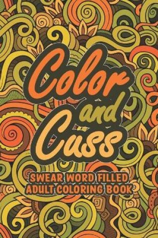 Cover of Color and Cuss Swear Word Coloring Book